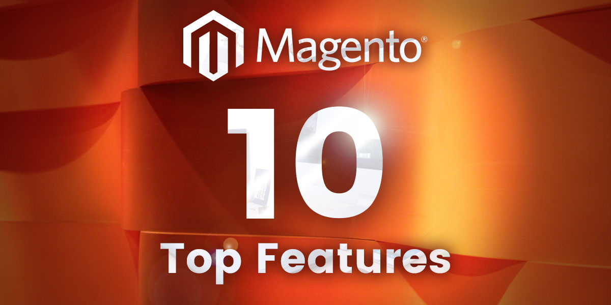 Top 10 Magento 2 Commerce Features